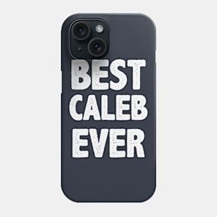 Best Caleb Ever Phone Case