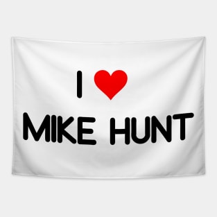 I LOVE MIKE HUNT Tapestry