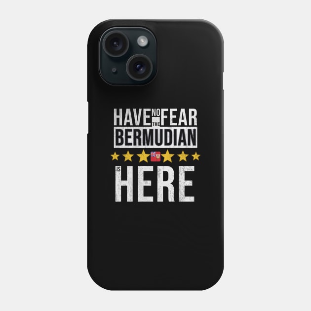 Have No Fear The Bermudian Is Here - Gift for Bermudian From Bermuda Phone Case by Country Flags
