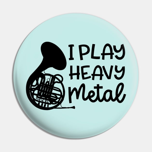 I Play Heavy Metal French Horn Marching Band Cute Funny Pin by GlimmerDesigns