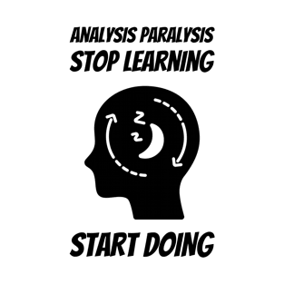 Analysis Paralysis Design T-Shirt