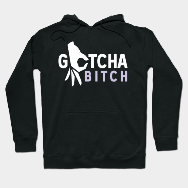 Meme Gift Gotcha Bitch Finger Circle Game Gifts Birthday Gift Hoodie Teepublic De