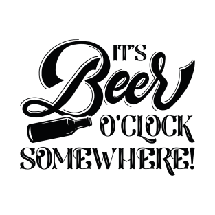 It’s Beer O’Clock Somewhere T-Shirt