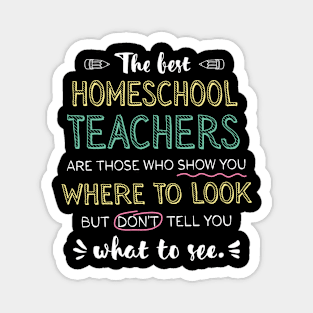 The best Homeschool Teachers Appreciation Gifts - Quote Show you where to look Magnet