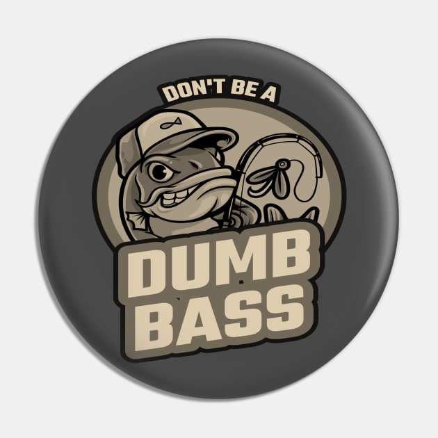 Don't be a dumb bass Pin by Ryel Tees