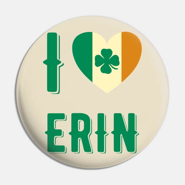 I Love Erin Pin by MessageOnApparel