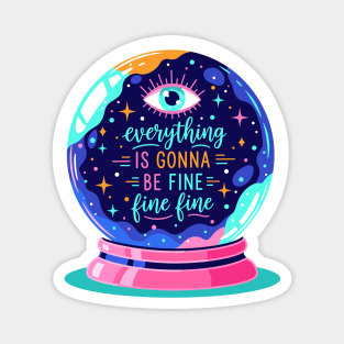 Crystal Ball Humor: Everything's Fine Magnet