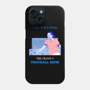 Football mother - striker Phone Case