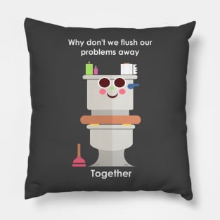 Flush your problems away Pillow