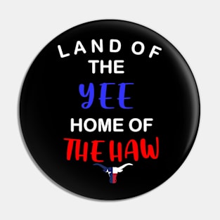 Texas land of the yee home of the haw Pin