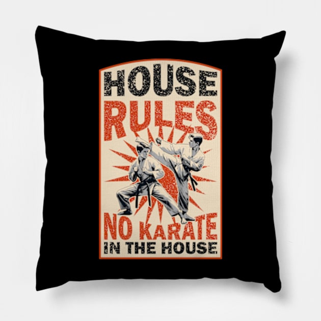 House Rules No Karate Pillow by Worldengine