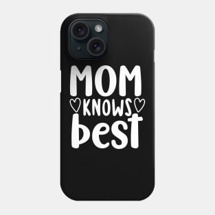 Mom Knows Best. Funny Mom Saying. Phone Case