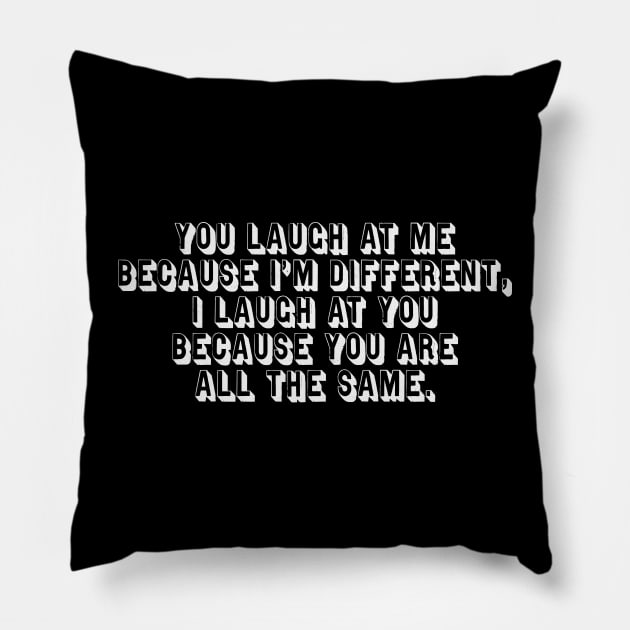 You Laugh at Me Typographic Pillow by SunGraphicsLab