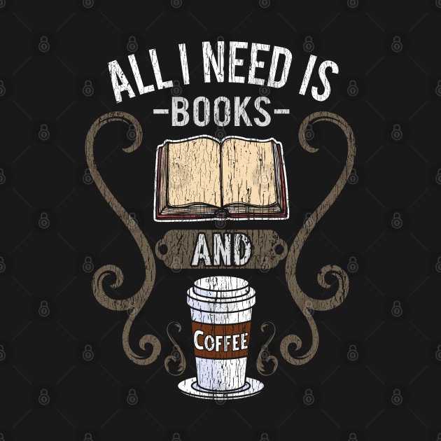 All I Need Is Books And Coffee by E