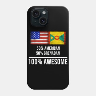 50% American 50% Grenadan 100% Awesome - Gift for Grenadan Heritage From Grenada Phone Case