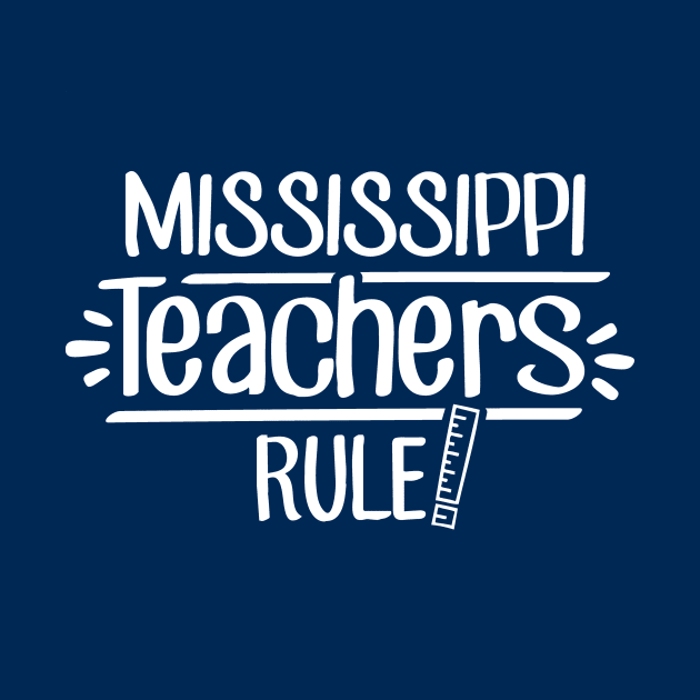 Mississippi Teachers Rule by TheStuffHut