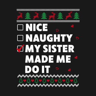 Kids Nice Naughty List Ugly Christmas Design Funny My Sister T-Shirt