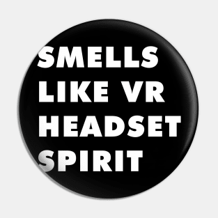 Smells like Vr headset spirit Pin