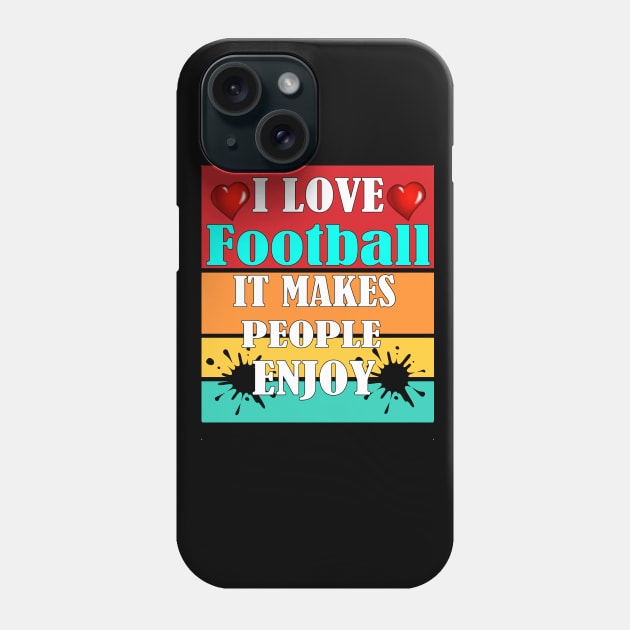 I love football, It makes people enjoy Phone Case by Emma-shopping