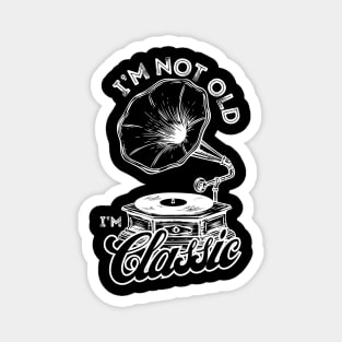 I'm Not Old I'm Classic Vinyl Record Retro Vintage Music Magnet