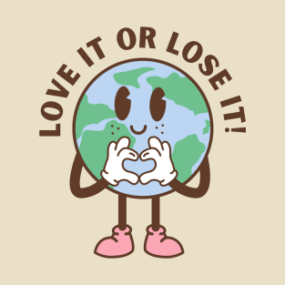 Love It Or Lose It T-Shirt