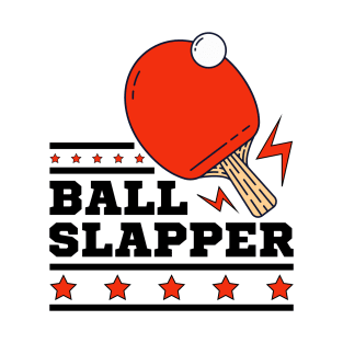 Ball Slappers - Ping Pong Athlete Funny Table Tennis Player Quotes Whiff Whaff T-Shirt