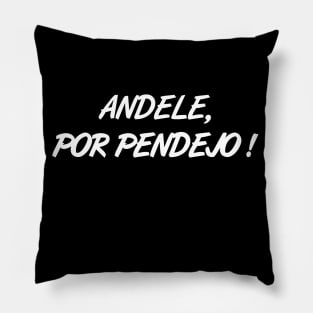 Andele, Por Pendejo! Pillow