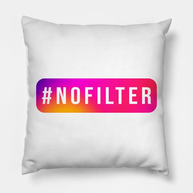 Social Media Hashtag No Filter IG#nofilter Pillow by PnJ