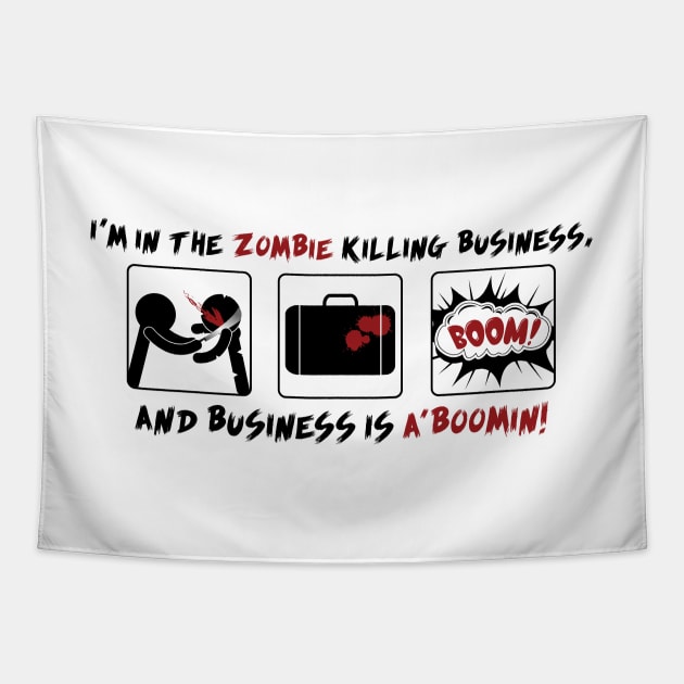 I'm in the Zombie Killing business Tapestry by WinterWolfDesign