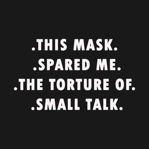 Funny This Mask Spared Torture of Small Talk by sassySarcastic