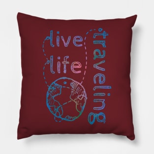 Live Life Traveling blue Pillow