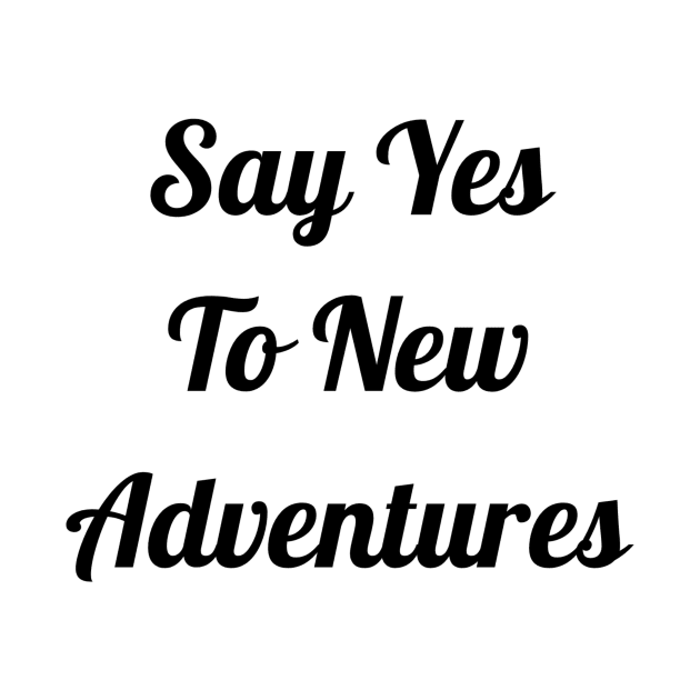 Say Yes To New Adventures by Jitesh Kundra