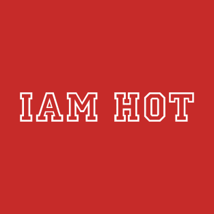 I'm Hot T-Shirt