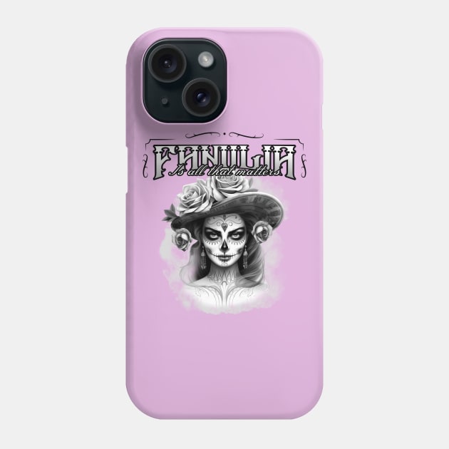 Familia Is All That Matters dia de los muertos chicano Phone Case by Tip Top Tee's