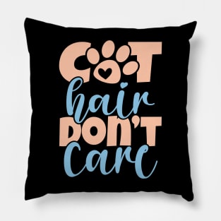 Cat Hair Don't Care Pillow