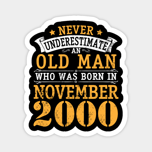 Never Underestimate An Old Man Who Was Born In November 2000 Happy Birthday 20 Years Old To Me You Magnet by bakhanh123