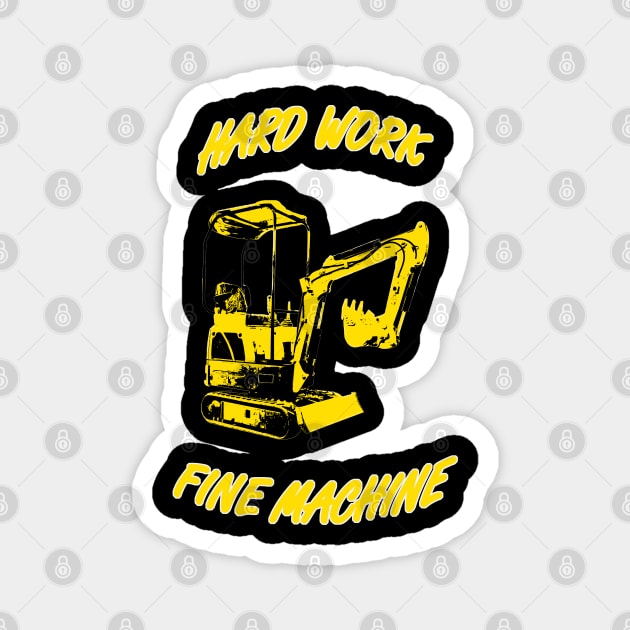 Mini bagger - hard work fine machine Magnet by WOS