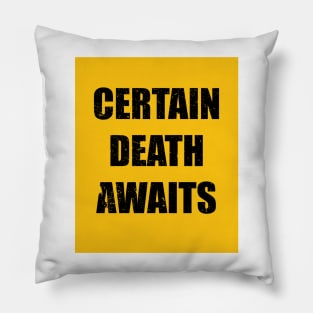 Certain Death Awaits Pillow