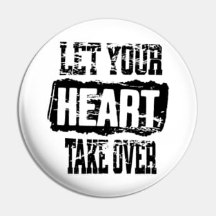 Let your heart take over Pin