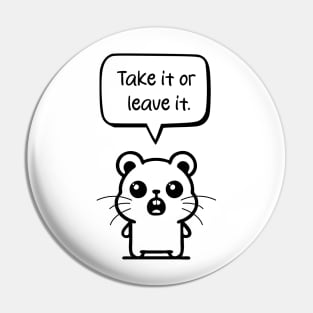 Standing Hamster: Embracing Confidence with 'Take it or leave it Pin