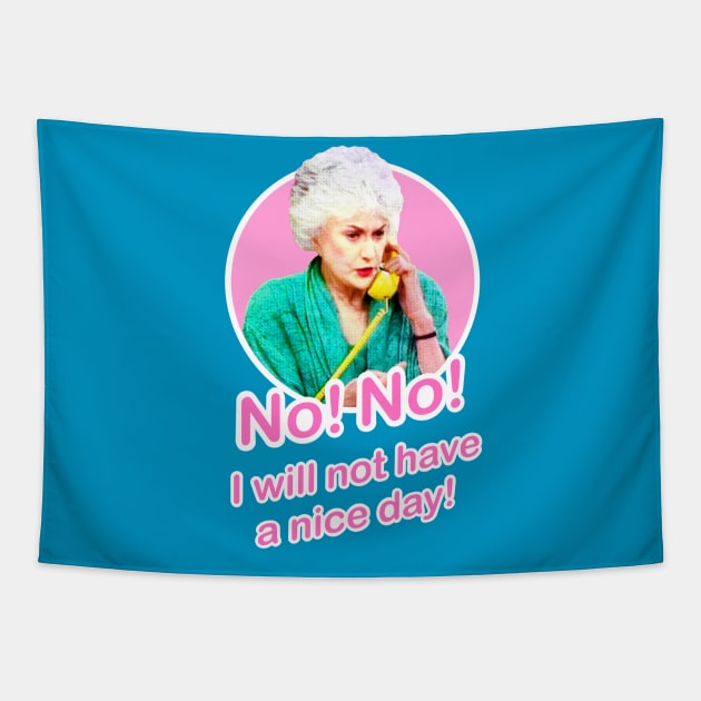 Golden Girls Dorothy Zbornak Bea Arthur I will not have a nice day quote Tapestry by EnglishGent