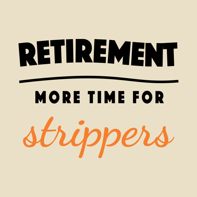 Retirement Gift Retired Elderly Party Strippers by popanato