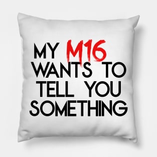 MY M16 RIFLE Pillow