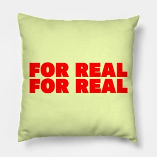 For Real, For Real Pillow