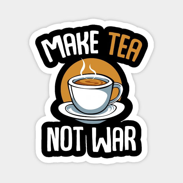 Make Tea Not War Peace Gratitude Black Oolong Magnet by Funnyawesomedesigns