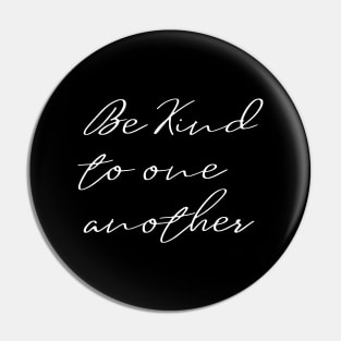 Be Kind To One Another Pin