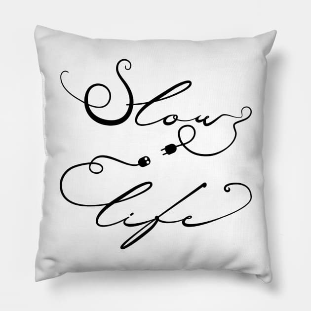 Slow Life Pillow by Timone