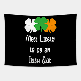 Most likely to do an irish exit Tapestry