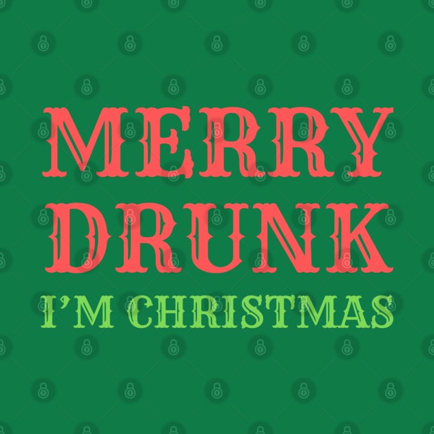 Merry Drunk (I'm Christmas) by MN Favorites