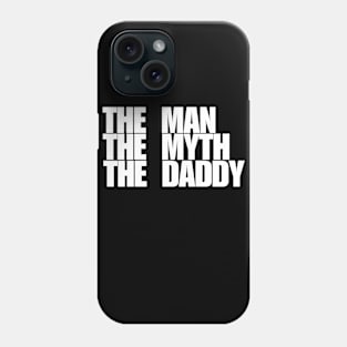 The man the myth the daddy Phone Case